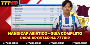 Handicap Asiático - Guia Completo para Apostar na 777Vip