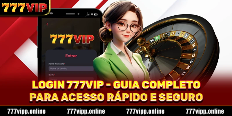 Login 777vip - Guia Completo Para Acesso Rápido E Seguro