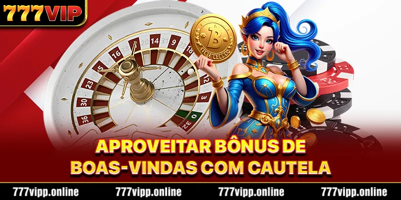 Aproveitar bônus de boas-vindas com cautela