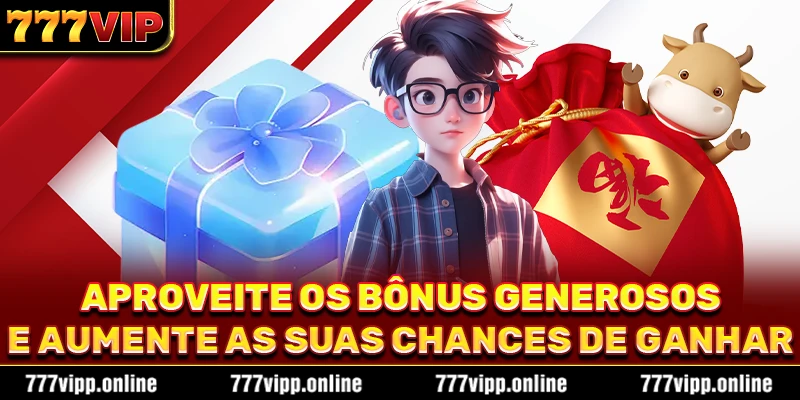 Aproveite os bônus generosos e aumente as suas chances de ganhar