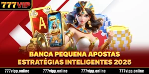 Banca Pequena Apostas - Estratégias Inteligentes 2025