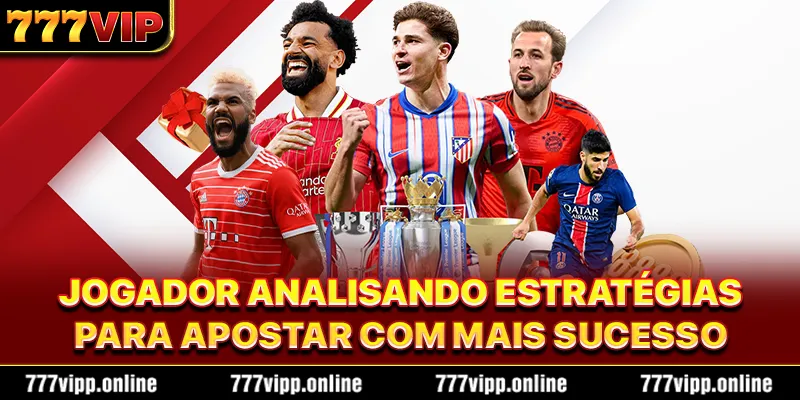 Jogador analisando estratégias para apostar com mais sucesso