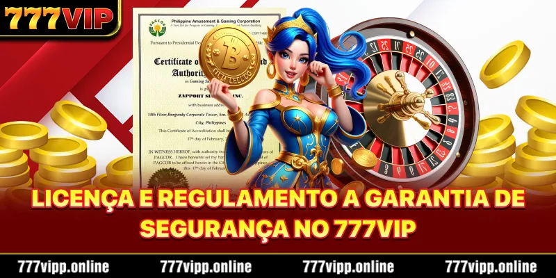 Licença e Regulamento 777vip – A base da sua proteção no jogo online