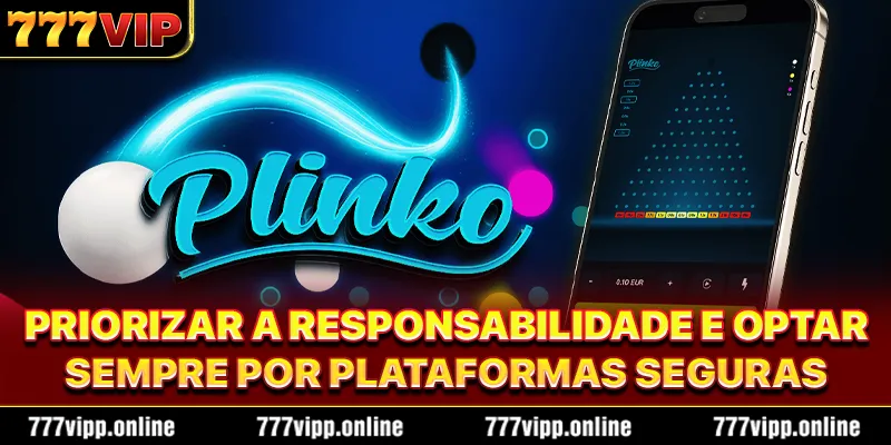 Priorizar a responsabilidade e optar sempre por plataformas seguras